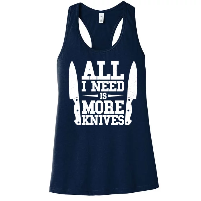 Funny All I Need Is More Knives Women's Racerback Tank