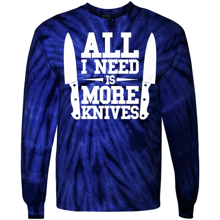 Funny All I Need Is More Knives Tie-Dye Long Sleeve Shirt