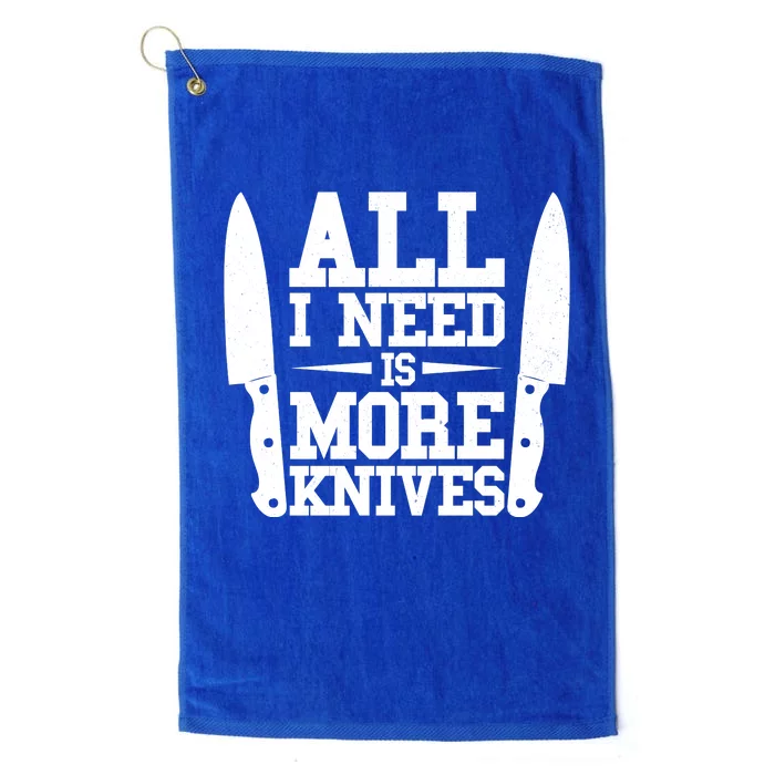 Funny All I Need Is More Knives Platinum Collection Golf Towel