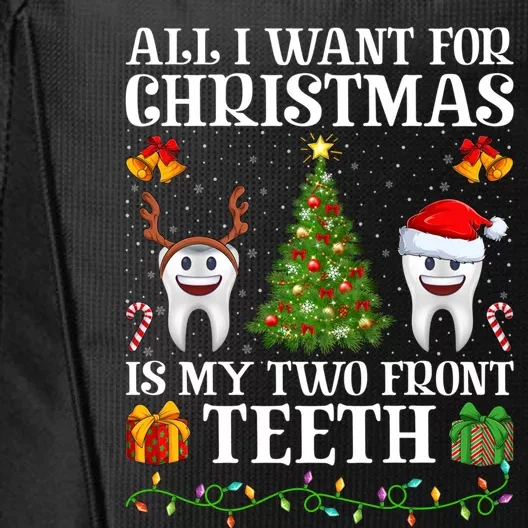 Funny All I Want For Christmas Is My Two Front Teeth Xmas Cool Gift City Backpack