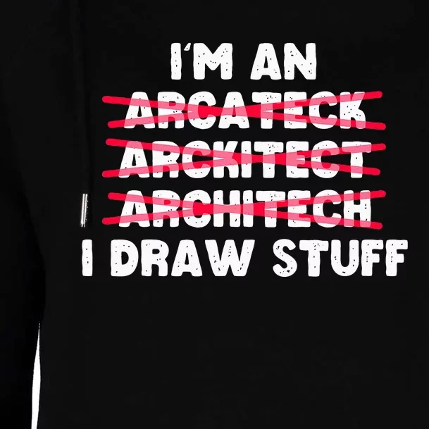 Funny Architecture IM An Architect I Draw Stuff Womens Funnel Neck Pullover Hood