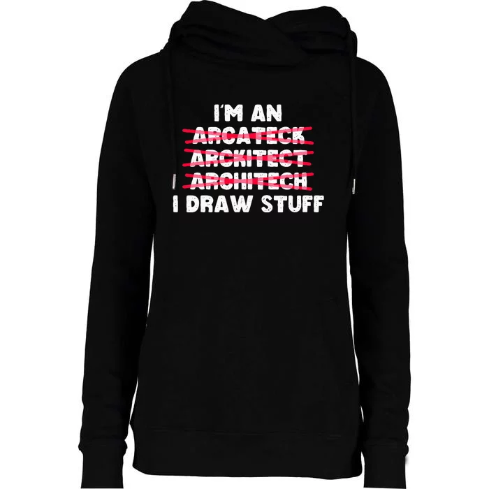 Funny Architecture IM An Architect I Draw Stuff Womens Funnel Neck Pullover Hood