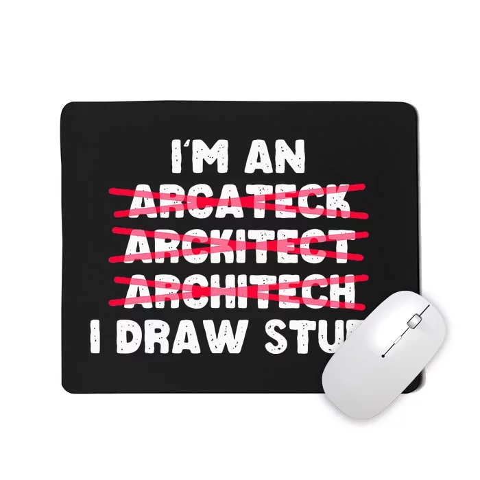 Funny Architecture IM An Architect I Draw Stuff Mousepad