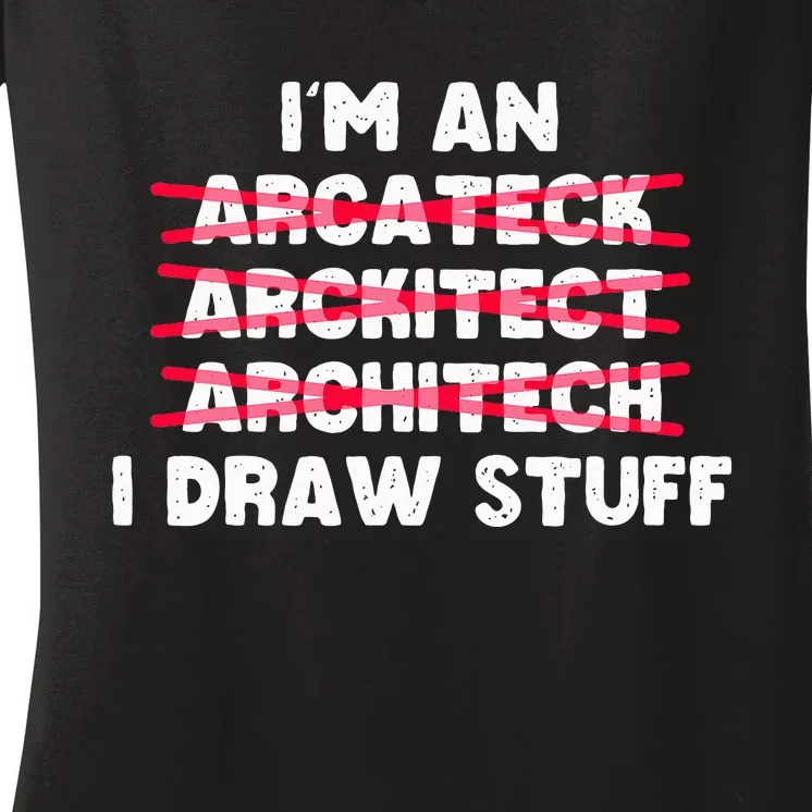 Funny Architecture IM An Architect I Draw Stuff Women's V-Neck T-Shirt