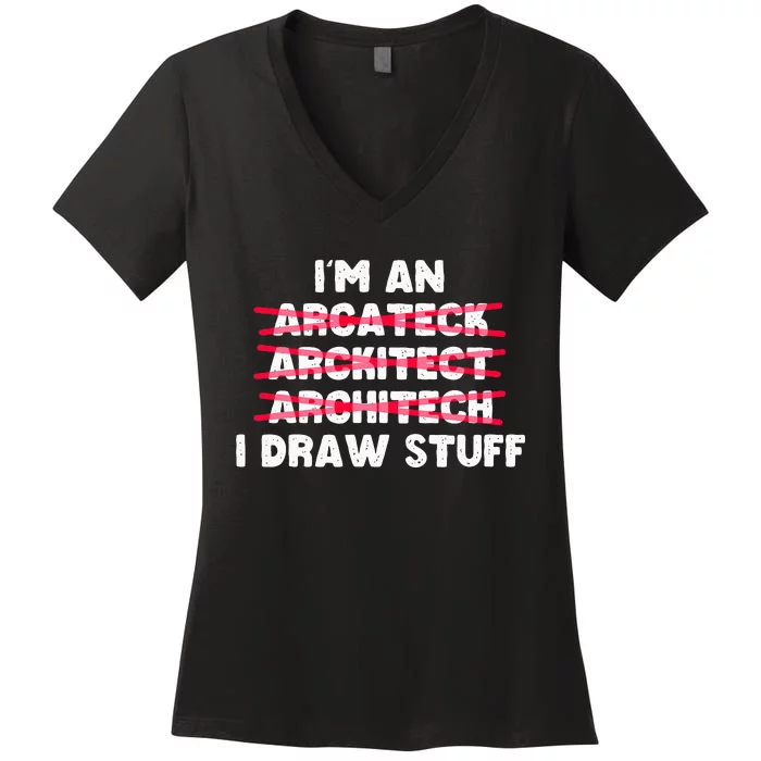 Funny Architecture IM An Architect I Draw Stuff Women's V-Neck T-Shirt