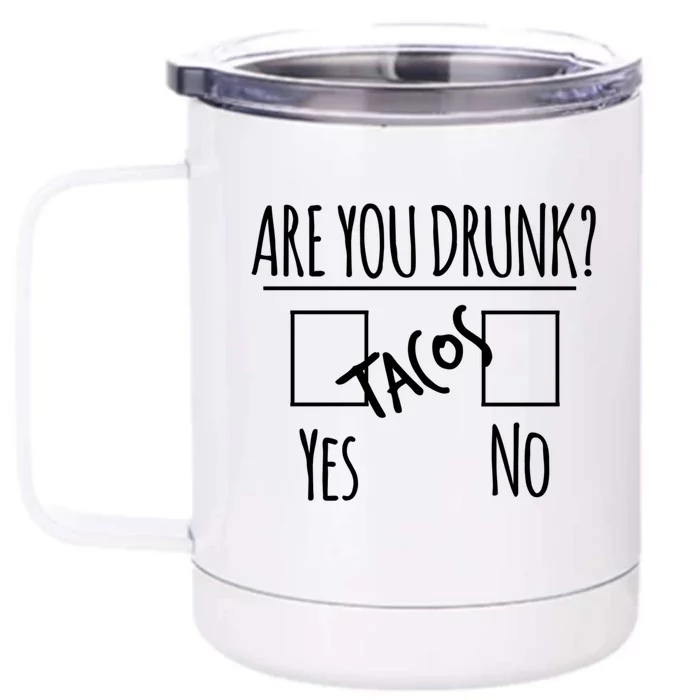 Funny Alcohol Ing Tee Gift Are You Drunk Gift Tacos Gift Front & Back 12oz Stainless Steel Tumbler Cup