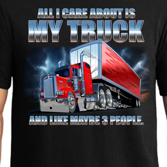 Funny All I Care About Is My Truck And Maybe 3 People Pajama Set