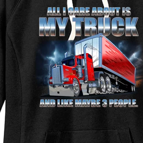 Funny All I Care About Is My Truck And Maybe 3 People Women's Fleece Hoodie