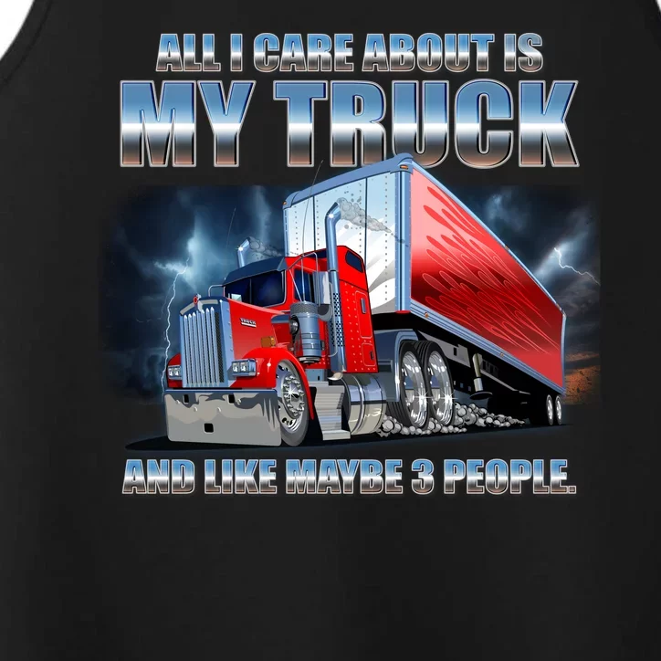 Funny All I Care About Is My Truck And Maybe 3 People Performance Tank