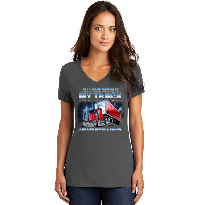 Funny All I Care About Is My Truck And Maybe 3 People Women's V-Neck T-Shirt