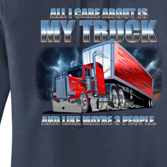 Funny All I Care About Is My Truck And Maybe 3 People Women's Pullover Hoodie