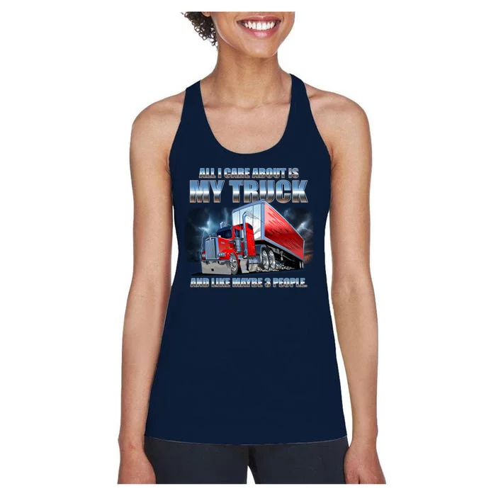 Funny All I Care About Is My Truck And Maybe 3 People Women's Racerback Tank