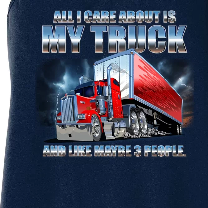 Funny All I Care About Is My Truck And Maybe 3 People Women's Racerback Tank