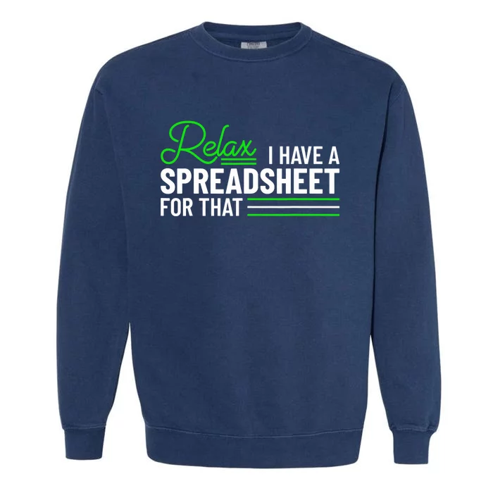 Funny Accountant I Have A Spreadsheet For That Accounting Garment-Dyed Sweatshirt