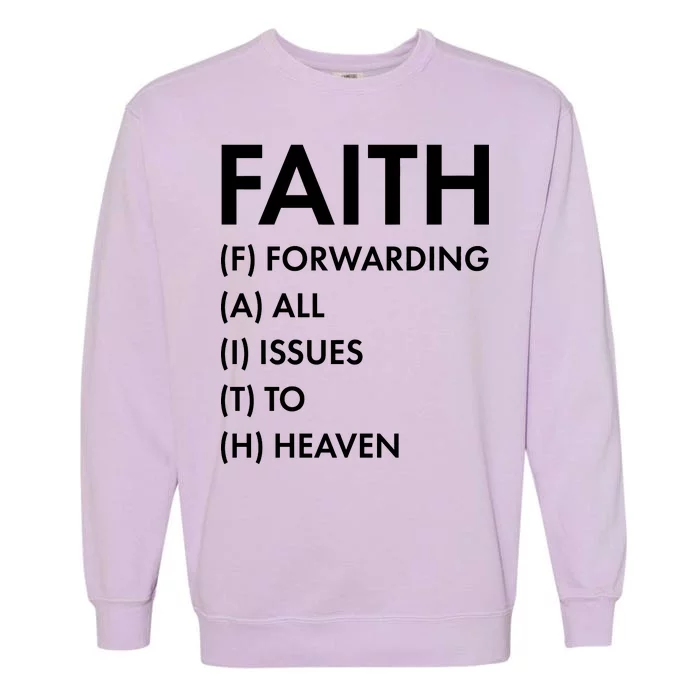 Faith Forwarding All Issues To Heaven Garment-Dyed Sweatshirt