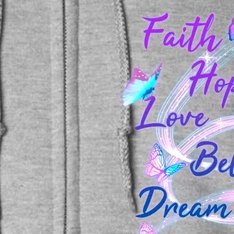 Faith Hope Love Believe Dream - Butterflies Full Zip Hoodie