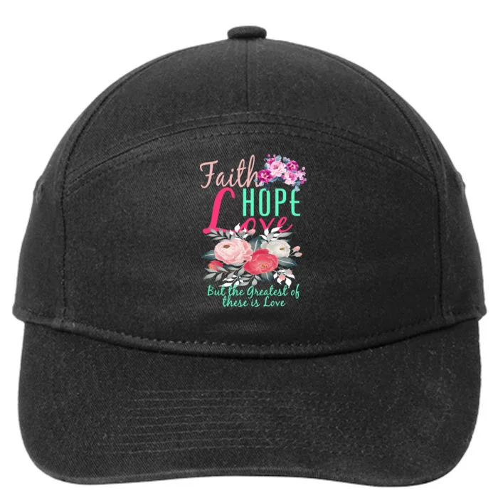 Faith Hope Love Greatest Of Them All Is Love 7-Panel Snapback Hat