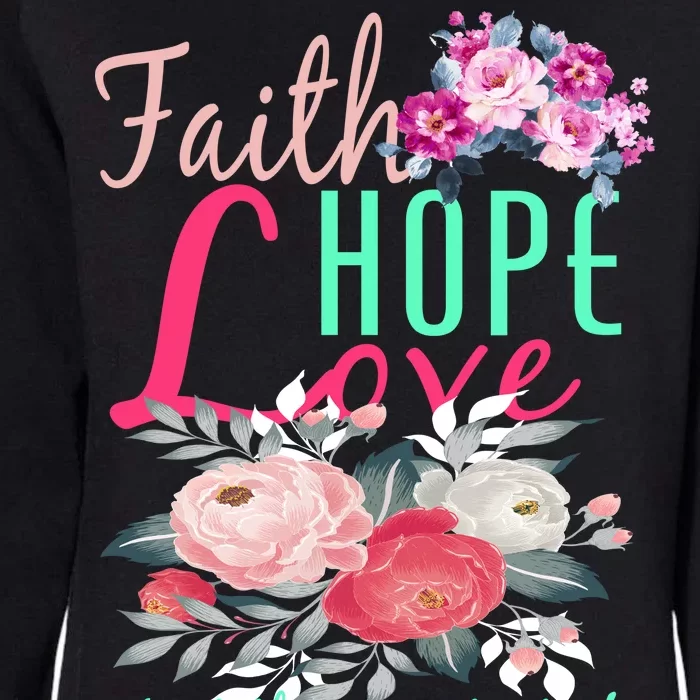 Faith Hope Love Greatest Of Them All Is Love Womens California Wash Sweatshirt