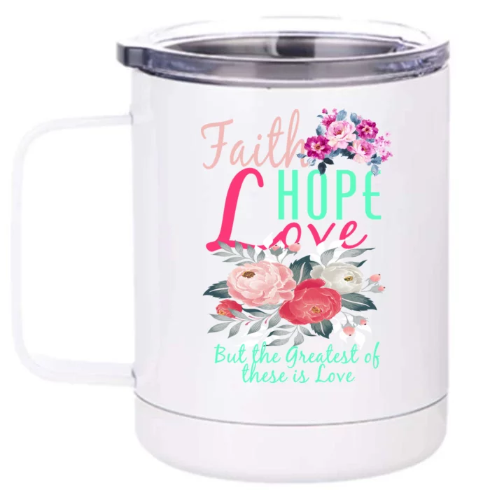 Faith Hope Love Greatest Of Them All Is Love Front & Back 12oz Stainless Steel Tumbler Cup