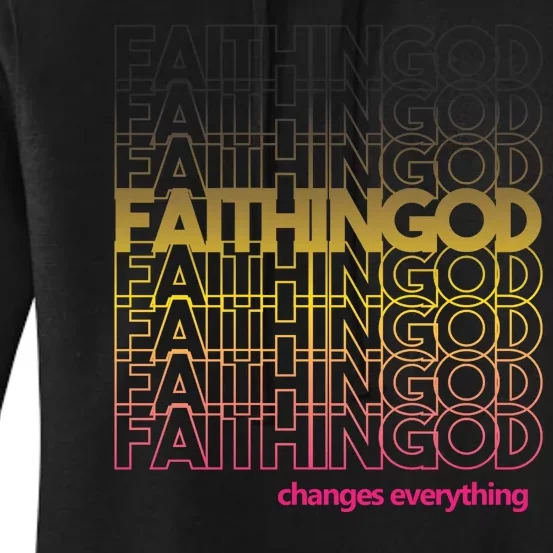 Faith In God Changes Everything Women's Pullover Hoodie