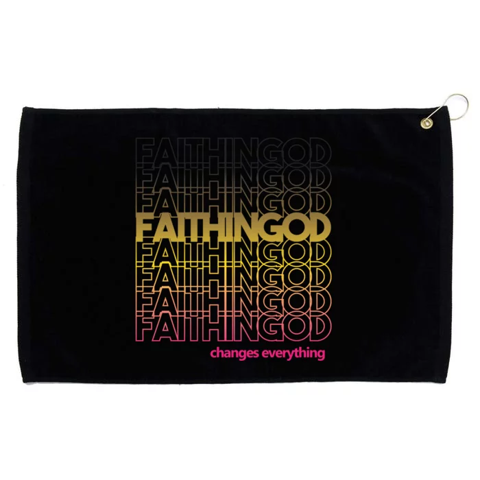 Faith In God Changes Everything Grommeted Golf Towel