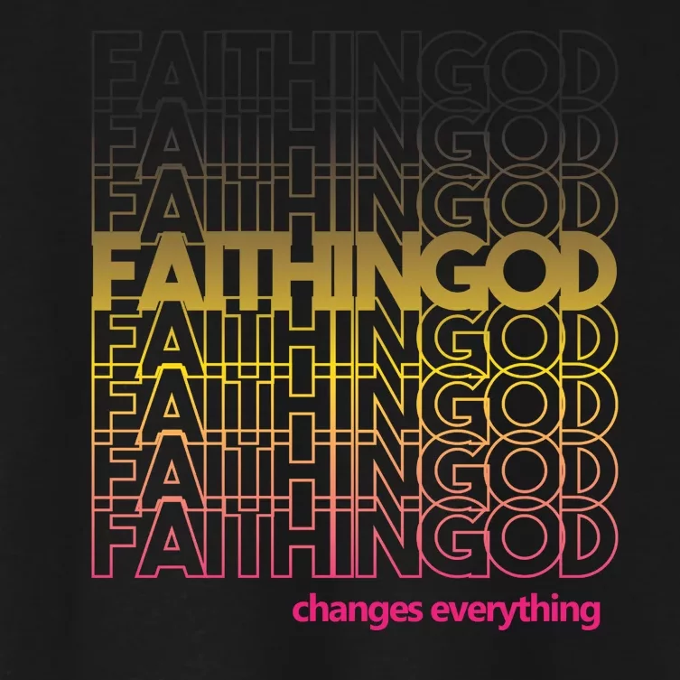 Faith In God Changes Everything Women's Crop Top Tee