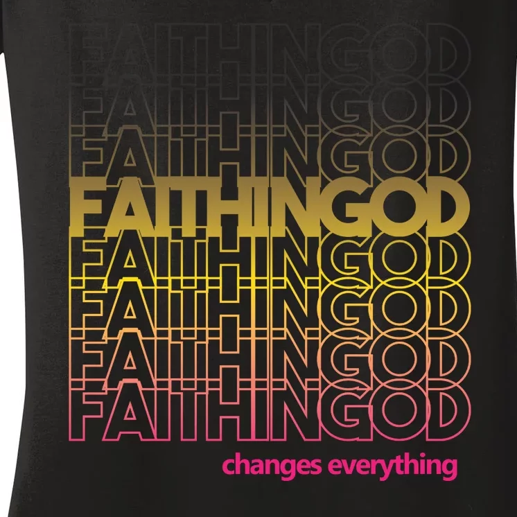 Faith In God Changes Everything Women's V-Neck T-Shirt