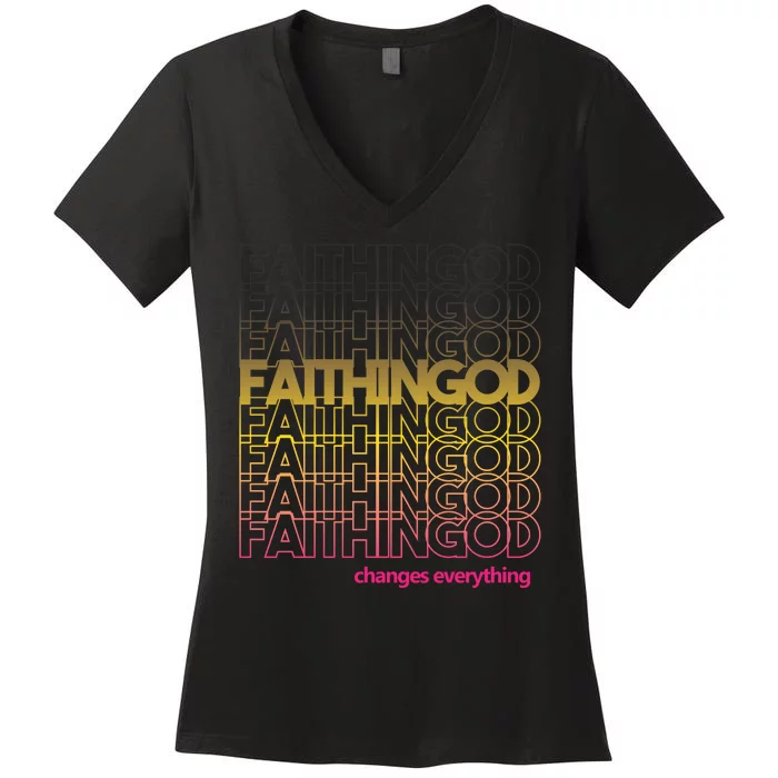 Faith In God Changes Everything Women's V-Neck T-Shirt