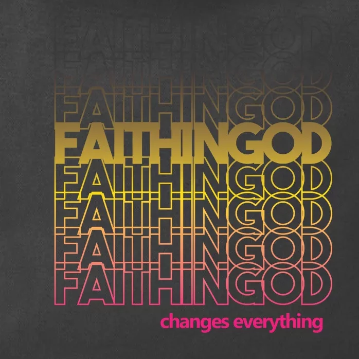 Faith In God Changes Everything Zip Tote Bag