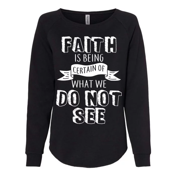 Faith Is Being Certain Of What We Do Not See Womens California Wash Sweatshirt