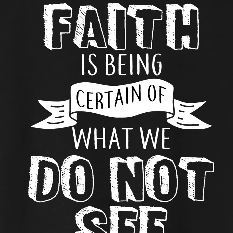 Faith Is Being Certain Of What We Do Not See Women's Crop Top Tee