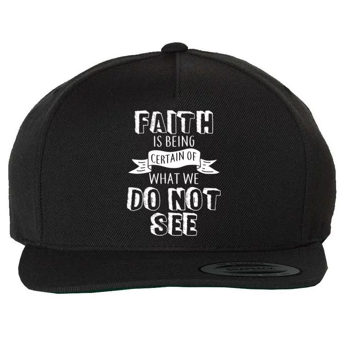 Faith Is Being Certain Of What We Do Not See Wool Snapback Cap