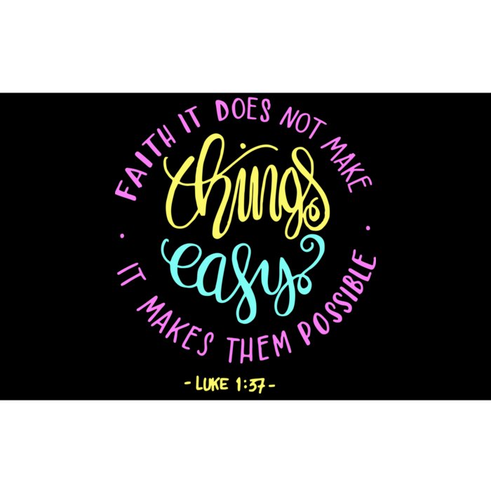 Faith It Does Not Make Things Easy It Makes Them Possible Luke Bumper Sticker