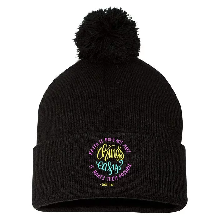 Faith It Does Not Make Things Easy It Makes Them Possible Luke Pom Pom 12in Knit Beanie