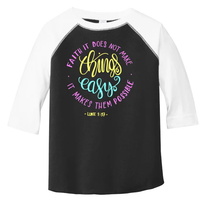 Faith It Does Not Make Things Easy It Makes Them Possible Luke Toddler Fine Jersey T-Shirt