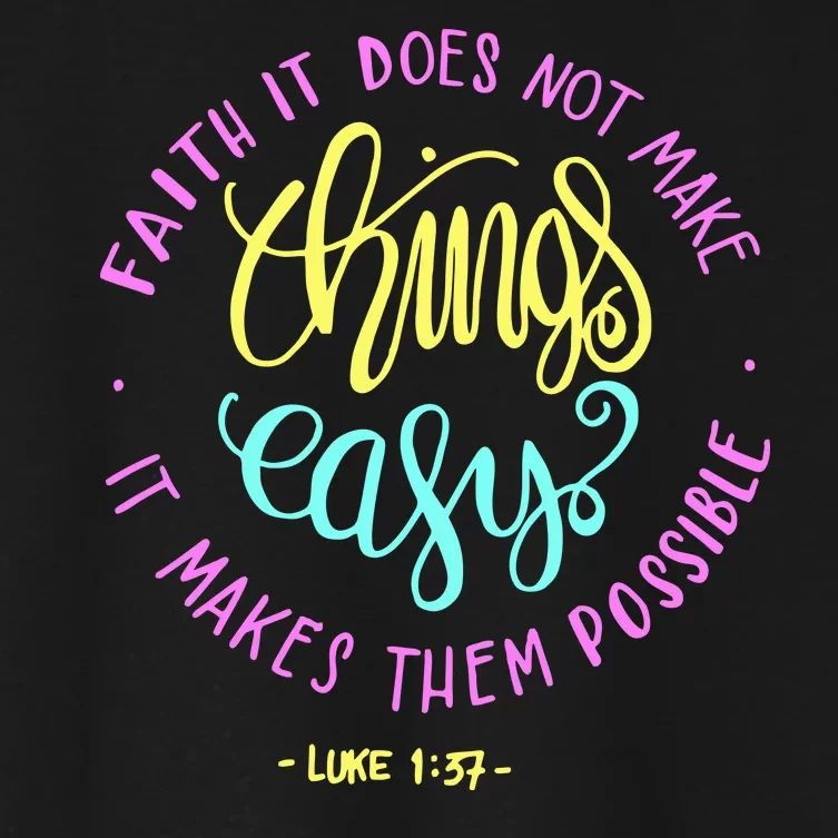 Faith It Does Not Make Things Easy It Makes Them Possible Luke Women's Crop Top Tee