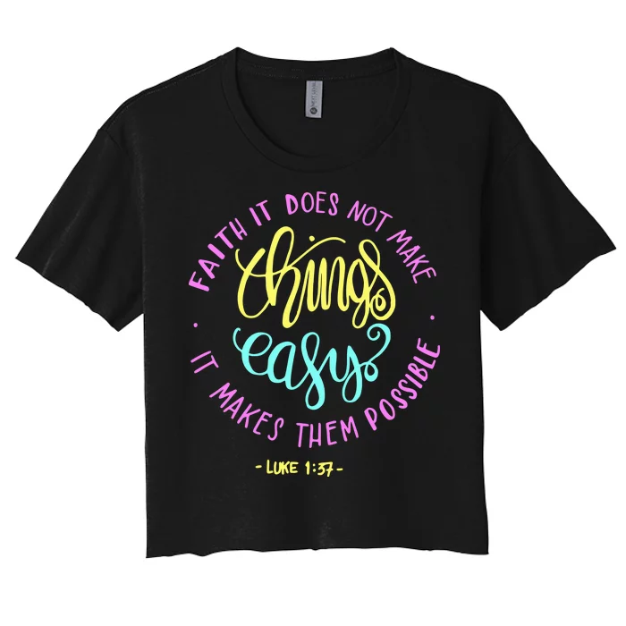 Faith It Does Not Make Things Easy It Makes Them Possible Luke Women's Crop Top Tee