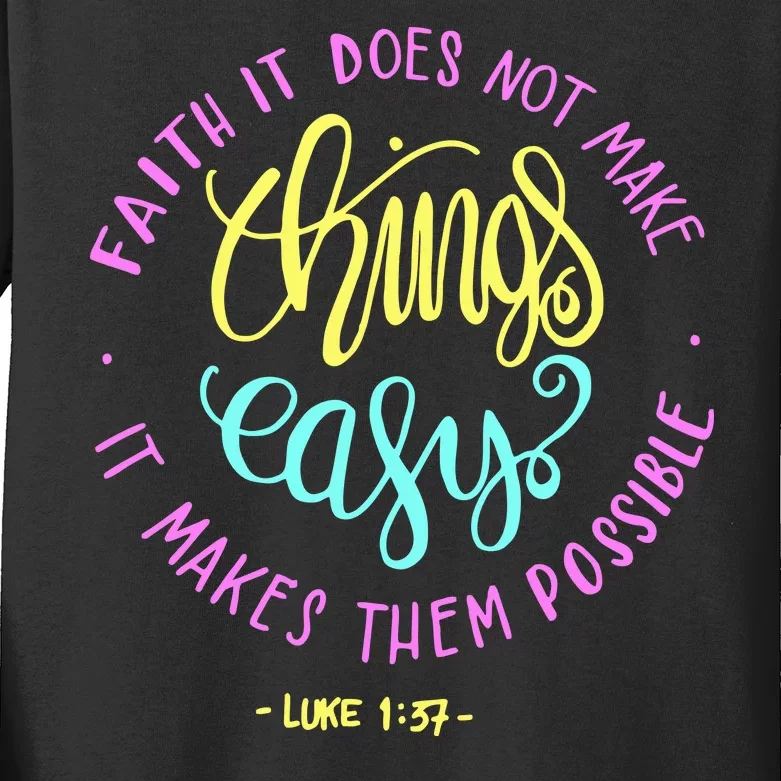 Faith It Does Not Make Things Easy It Makes Them Possible Luke Kids Long Sleeve Shirt