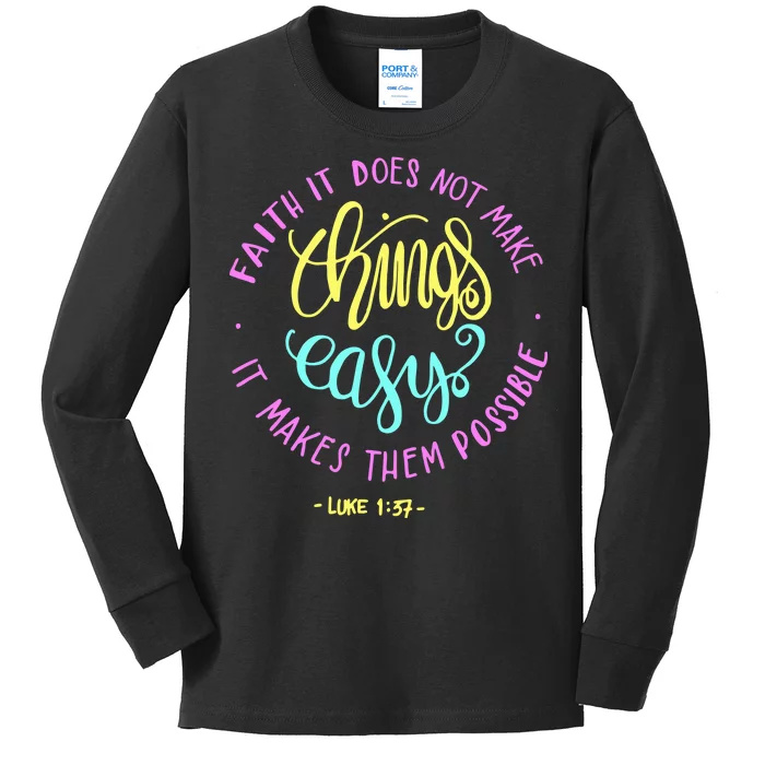 Faith It Does Not Make Things Easy It Makes Them Possible Luke Kids Long Sleeve Shirt