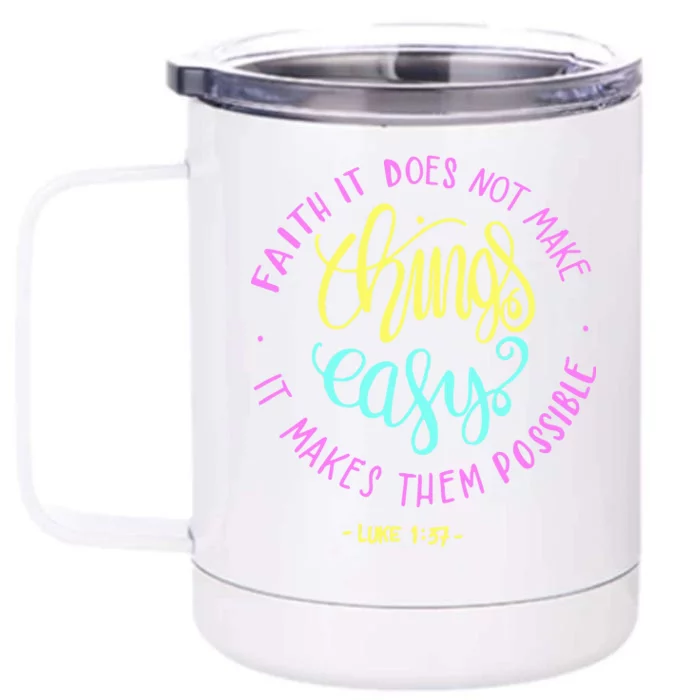 Faith It Does Not Make Things Easy It Makes Them Possible Luke Front & Back 12oz Stainless Steel Tumbler Cup