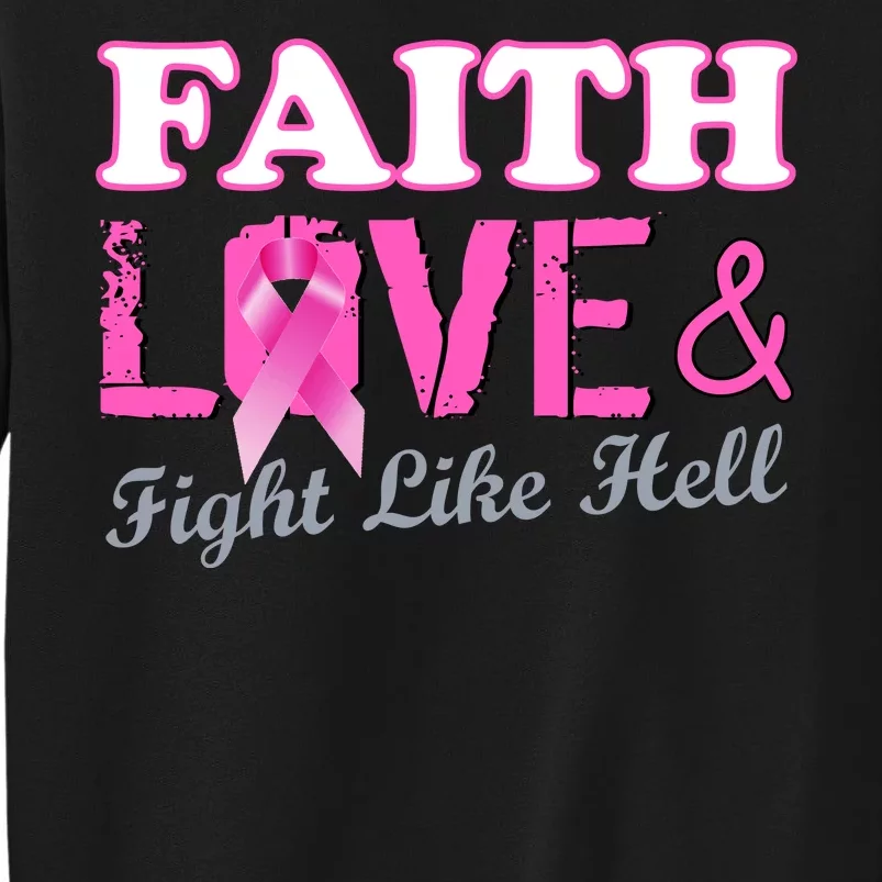 Faith Love & Fight Like Hell Ribbon Breast Cancer Tall Sweatshirt