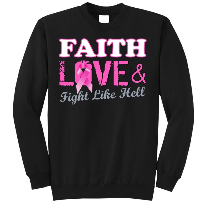 Faith Love & Fight Like Hell Ribbon Breast Cancer Tall Sweatshirt