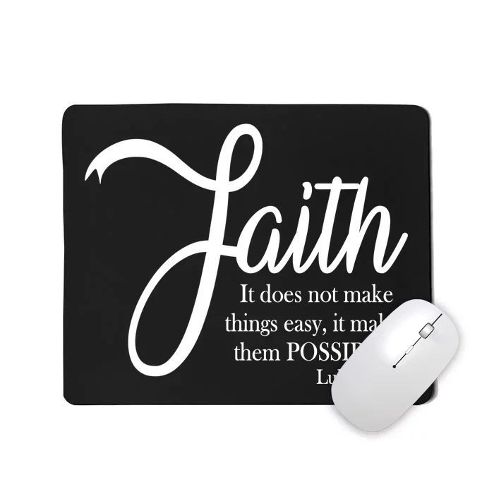 Faith Makes Things Possible Mousepad