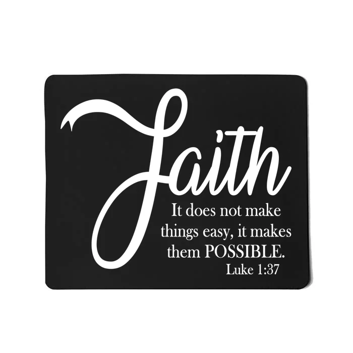 Faith Makes Things Possible Mousepad