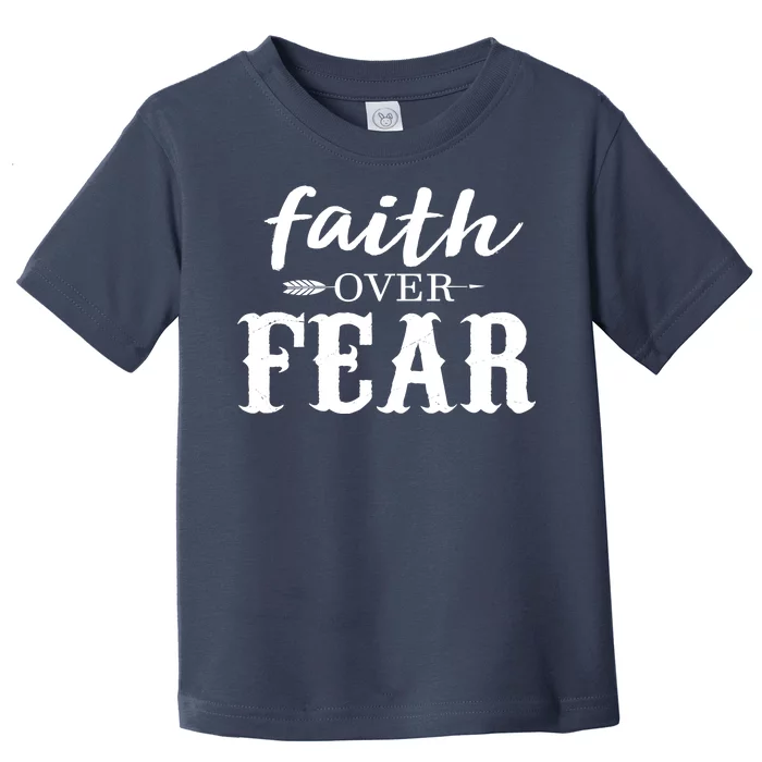 Faith Over Fear Toddler T-Shirt