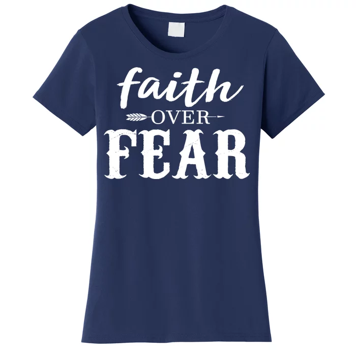 Faith Over Fear Women's T-Shirt