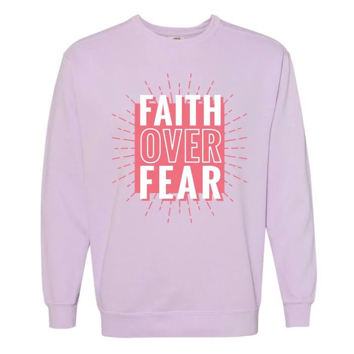 Faith Over Fear Cute Christian Quote Garment-Dyed Sweatshirt