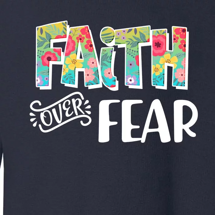 Faith Over Fear Flower Pattern Toddler Sweatshirt