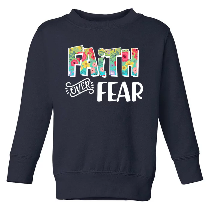 Faith Over Fear Flower Pattern Toddler Sweatshirt