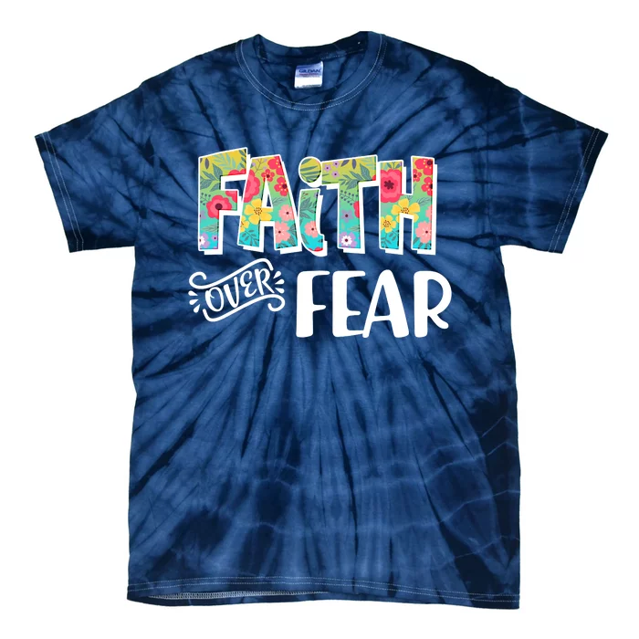 Faith Over Fear Flower Pattern Tie-Dye T-Shirt